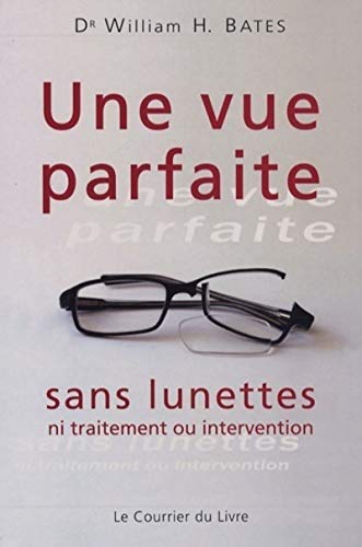 Une vue parfaite sans lunettes - Ni traitement ou intervention Une vue parfaite sans lunettes - Ni traitement ou intervention von COURRIER LIVRE