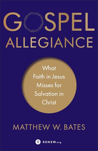 Gospel Allegiance: What Faith in Jesus Misses for Salvation in Christ von Brazos Press