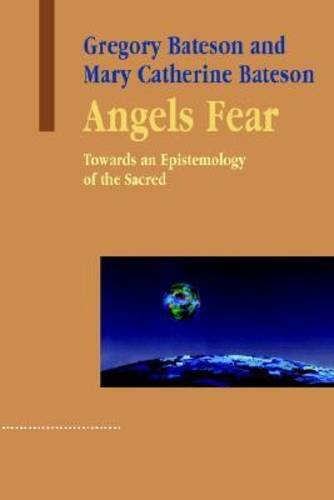 Angels Fear: Towards An Epistemology Of The Sacred (Advances in Systems Theory, Complexity & the Human Sciences)
