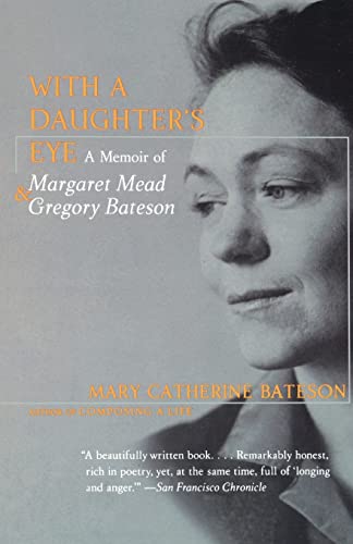 With a Daughter's Eye: A Memoir of Margaret Mead and Gregory Bateson: Memoir of Margaret Mead and Gregory Bateson, A von Harper Perennial
