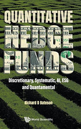 Quantitative Hedge Funds: Discretionary, Systematic, Ai, Esg And Quantamental von World Scientific Publishing Company