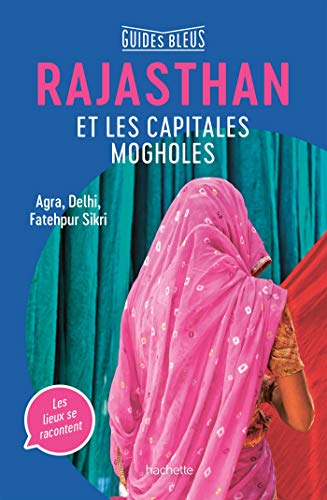 Guide Bleu Rajasthan: Agra, Delhi, Fatehpur Sikri von HACHETTE TOURI