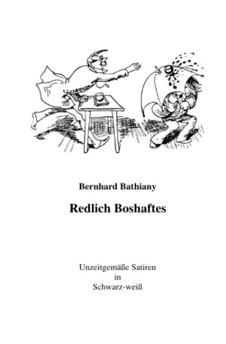 Redlich Boshaftes: Unzeitgemäße Satiren in Schwarz-weiß von Neopubli GmbH