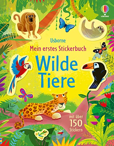 Mein erstes Stickerbuch: Wilde Tiere: mit über 150 Stickern (Meine ersten Stickerbücher) von Usborne