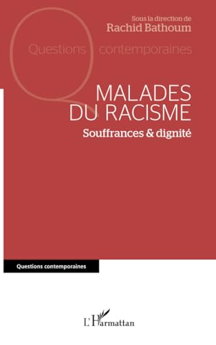 Malades du racisme: Souffrances & dignité: Souffrances & dignité von Editions L'Harmattan