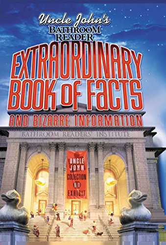 Uncle John's Bathroom Reader Extraordinary Book of Facts and Bizarre Information