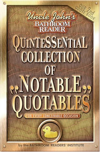 Uncle John's Bathroom Reader Quintessential Collection of Notable Quotables: For Every Conceivable Occasion (Uncle John's Bathroom Readers) von Portable Press