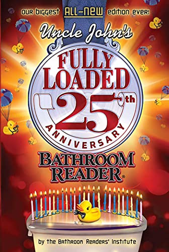 Uncle John's Fully Loaded 25th Anniversary Bathroom Reader (Volume 25) (Uncle John's Bathroom Reader Annual, Band 25)