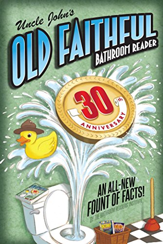 Uncle John's OLD FAITHFUL 30th Anniversary Bathroom Reader (Volume 30) (Uncle John's Bathroom Reader Annual, Band 30)
