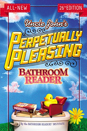 Uncle John's Perpetually Pleasing Bathroom Reader (Uncle John's Bathroom Reader Annual)