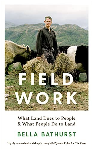 Field Work: What Land Does to People & What People Do to Land von Profile Books