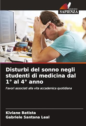 Disturbi del sonno negli studenti di medicina dal 1° al 4° anno: Favori associati alla vita accademica quotidiana von VDM Verlag