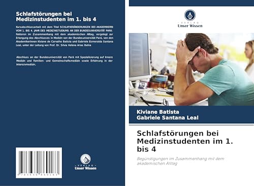 Schlafstörungen bei Medizinstudenten im 1. bis 4: Begünstigungen im Zusammenhang mit dem akademischen Alltag von VDM Verlag
