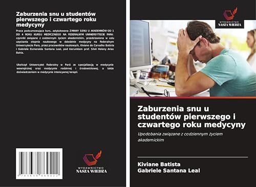 Zaburzenia snu u studentów pierwszego i czwartego roku medycyny: Upodobania zwi¿zane z codziennym ¿yciem akademickim von VDM Verlag