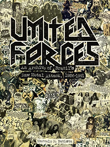 United Forces: An Archive of Brazil's Raw Metal Attack, 1986-1991 von Bazillion Points LLC
