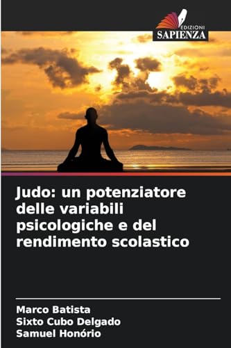 Judo: un potenziatore delle variabili psicologiche e del rendimento scolastico von Edizioni Sapienza