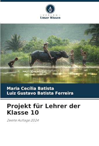 Projekt für Lehrer der Klasse 10: Zweite Auflage 2024 von Verlag Unser Wissen