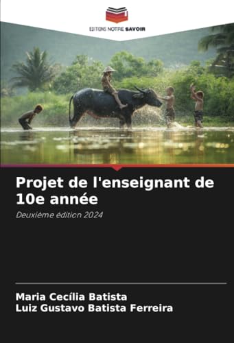 Projet de l'enseignant de 10e année: Deuxième édition 2024 von Editions Notre Savoir