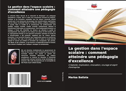 La gestion dans l'espace scolaire : comment atteindre une pédagogie d'excellence: Créativité, implication, innovation, courage et esprit d'entreprise von Editions Notre Savoir