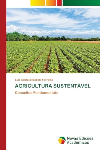 AGRICULTURA SUSTENTÁVEL: Conceitos Fundamentais von VDM Verlag