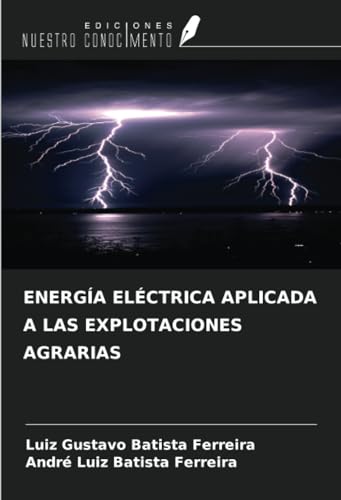 ENERGÍA ELÉCTRICA APLICADA A LAS EXPLOTACIONES AGRARIAS von Ediciones Nuestro Conocimiento