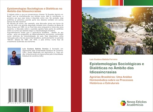 Epistemologias Sociológicas e Dialéticas no Âmbito das Idiossincrasias: Agrárias Brasileiras: Uma Análise Hermenêutica sobre os Processos Históricos e Estruturais Epistemologias Sociológicas e Dialéticas no Âmbito das Idiossincrasias: Agrárias Brasileiras: Uma Análise Hermenêutica sobre os Processos Históricos e Estruturais von VDM Verlag