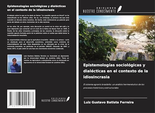 Epistemologías sociológicas y dialécticas en el contexto de la idiosincrasia: El sistema agrario brasileño: un análisis hermenéutico de los procesos históricos y estructurales Epistemologías sociológicas y dialécticas en el contexto de la idiosincrasia: El sistema agrario brasileño: un análisis hermenéutico de los procesos históricos y estructurales von Ediciones Nuestro Conocimiento