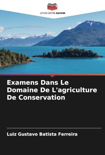 Examens Dans Le Domaine De L'agriculture De Conservation Examens Dans Le Domaine De L'agriculture De Conservation von Editions Notre Savoir