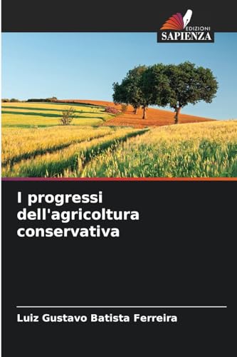 I progressi dell'agricoltura conservativa von Edizioni Sapienza