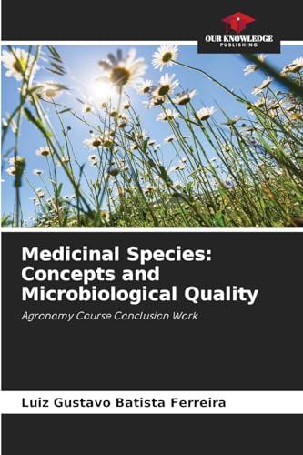 Medicinal Species: Concepts and Microbiological Quality: Agronomy Course Conclusion Work Medicinal Species: Concepts and Microbiological Quality: Agronomy Course Conclusion Work