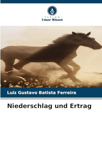 Niederschlag und Ertrag Niederschlag und Ertrag von Verlag Unser Wissen