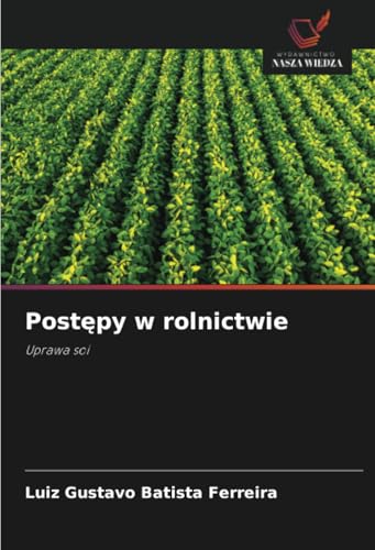 Postępy w rolnictwie: Uprawa soi von Wydawnictwo Nasza Wiedza
