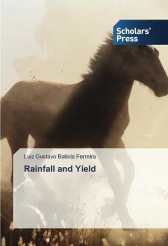 Rainfall and Yield: DE Rainfall and Yield: DE von Scholars' Press