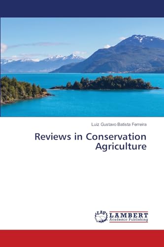 Reviews in Conservation Agriculture: DE Reviews in Conservation Agriculture: DE von LAP LAMBERT Academic Publishing