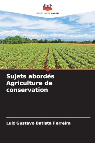 Sujets abordés Agriculture de conservation Sujets abordés Agriculture de conservation von Editions Notre Savoir