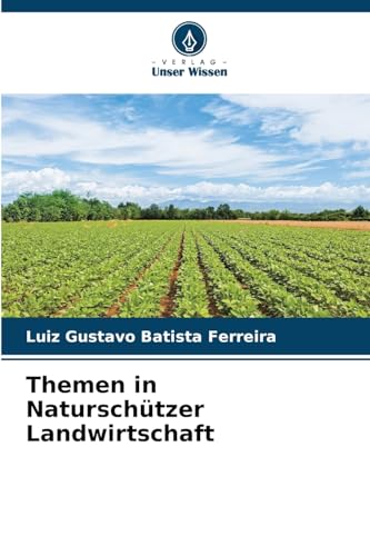Themen in Naturschützer Landwirtschaft: DE Themen in Naturschützer Landwirtschaft: DE von Verlag Unser Wissen