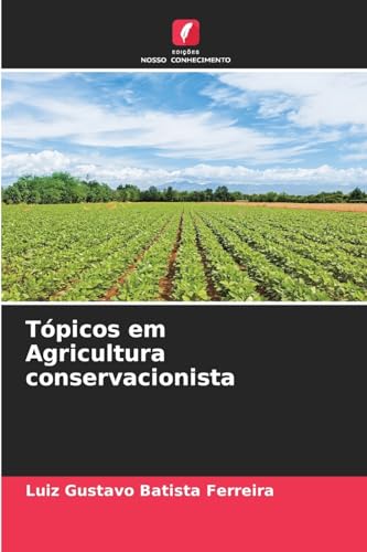 Tópicos em Agricultura conservacionista: DE Tópicos em Agricultura conservacionista: DE von Edições Nosso Conhecimento