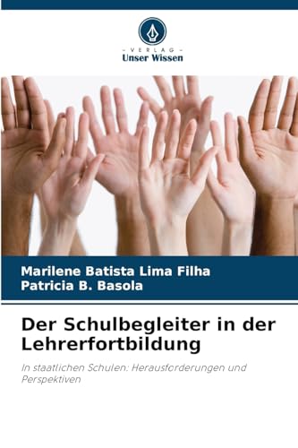 Der Schulbegleiter in der Lehrerfortbildung: In staatlichen Schulen: Herausforderungen und Perspektiven von Verlag Unser Wissen