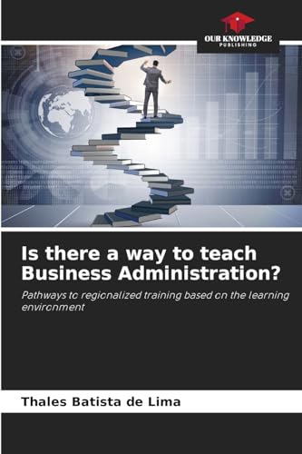 Is there a way to teach Business Administration?: Pathways to regionalized training based on the learning environment
