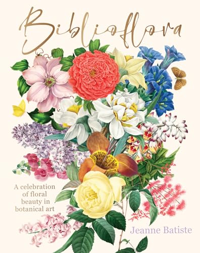 Biblioflora: A celebration of floral beauty in botanical art von Smith Street Books