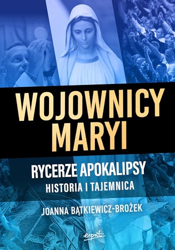 Wojownicy Maryi Rycerze Apokalipsy: Historia i tajemnica Wojownicy Maryi Rycerze Apokalipsy: Historia i tajemnica von Esprit