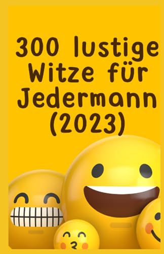 300 lustige Witze für Jedermann (2023): EINFACH ZUM TOTLACHEN