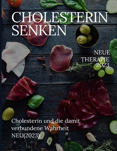 Cholesterin und die damit verbundene Wahrheit NEU(2023):: Rezepte - Medikamente - Getränke - Medizinische Informationen