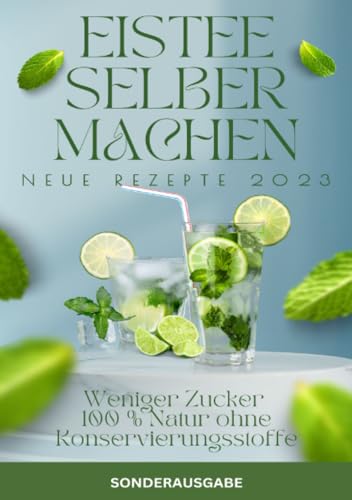 ISTEE selber machen- Weniger Zucker - 100 % Natur ohne Konservierungsstoffe. NEUE REZEPTE VON 2023 -SONDERAUSGABE von epubli