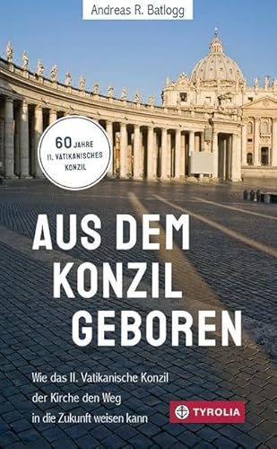 Aus dem Konzil geboren: Wie das II. Vatikanische Konzil der Kirche den Weg in die Zukunft weisen kann