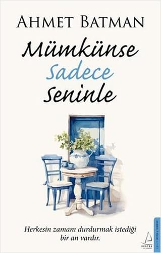 Mümkünse Sadece Seninle: Herkesin Zamani Durdurmak Istedigi Bir An Vardir von Destek Yayinevi