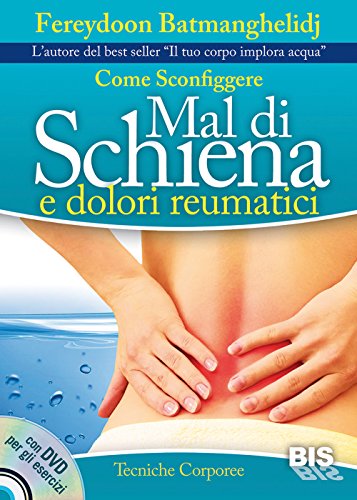 Come sconfiggere mal di schiena e dolori reumatici. Con DVD (Tecniche corporee)