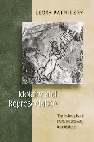 Idolatry and Representation: The Philosophy of Franz Rosenzweig Reconsidered von Princeton University Press