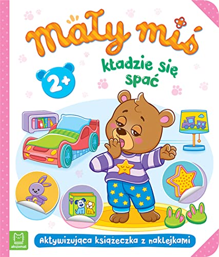 Mały miś kładzie się spać.: Aktywizująca książeczka z naklejkami 2+