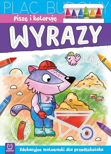 Piszę i koloruję. Wyrazy.: Edukacyjne malowanki dla przedszkolaka von Aksjomat